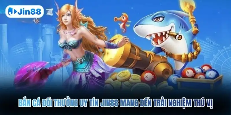 Bắn Cá Đổi Thưởng Uy Tín JIN88 – Săn Kho Báu Đại Dương - hình ảnh - lxqvvkikh.top