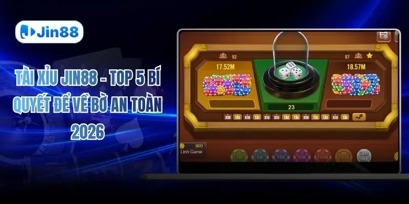 Tài Xỉu JIN88 – Top 5 Bí Quyết Để Về Bờ An Toàn 2026 - hình ảnh - lxqvvkikh.top